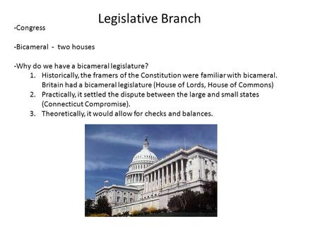 Legislative Branch Congress Bicameral - two houses
