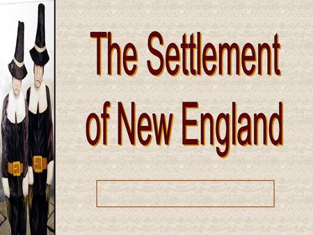 .1b USH.1b Describe the Settlement of New England; include religious reasons, relations with Native Americans (e.g. King Philip’s War),the establishment.