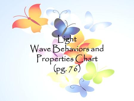Light Wave Behaviors and Properties Chart (pg. 76)