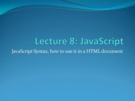 JavaScript Syntax, how to use it in a HTML document
