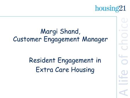 Margi Shand, Customer Engagement Manager Resident Engagement in Extra Care Housing.