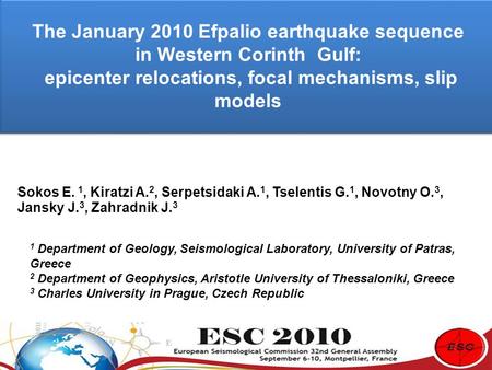 The January 2010 Efpalio earthquake sequence in Western Corinth Gulf: epicenter relocations, focal mechanisms, slip models The January 2010 Efpalio earthquake.