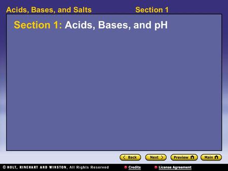Section 1Acids, Bases, and Salts Section 1: Acids, Bases, and pH.