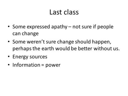 Last class Some expressed apathy – not sure if people can change