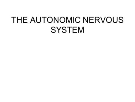 THE AUTONOMIC NERVOUS SYSTEM