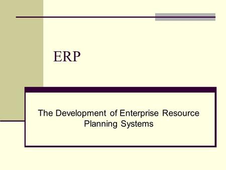 The Development of Enterprise Resource Planning Systems
