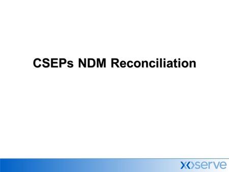 CSEPs NDM Reconciliation. Assuming opening read of zero.