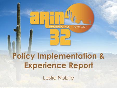 Policy Implementation & Experience Report Leslie Nobile.