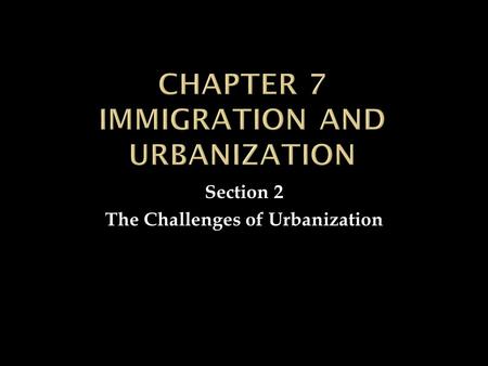 Chapter 7 Immigration and Urbanization