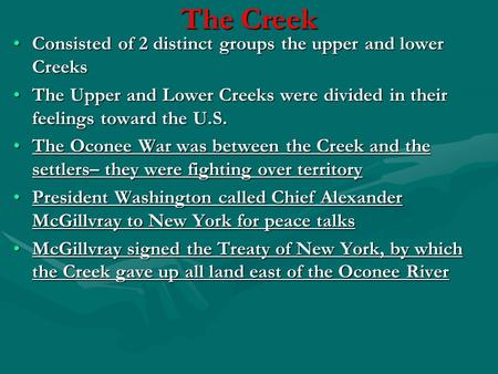 The Creek Consisted of 2 distinct groups the upper and lower CreeksConsisted of 2 distinct groups the upper and lower Creeks The Upper and Lower Creeks.