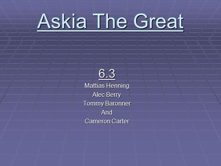 Askia The Great 6.3 Mattias Henning Alec Berry Tommy Baronner And Cameron Carter.