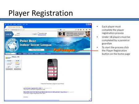 Player Registration Each player must complete the player registration process Under 18 players must be completed by a parent or guardian To start the process.