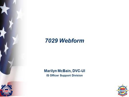 7029 Webform Marilyn McBain, DVC-UI IS Officer Support Division.