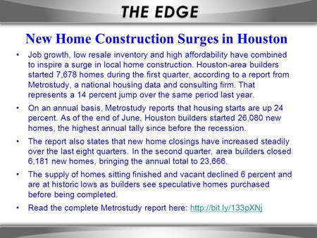 New Home Construction Surges in Houston Job growth, low resale inventory and high affordability have combined to inspire a surge in local home construction.
