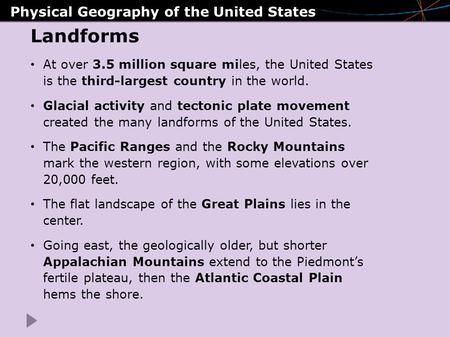 Physical Geography of the United States Landforms At over 3.5 million square miles, the United States is the third-largest country in the world. Glacial.