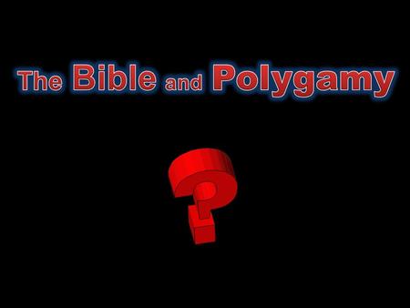Genesis 1:18-25 God made Eve for Adam Monogamy = one man and one woman Polygamy = having many  Polygyny = having many wives  Polyandry = having many.