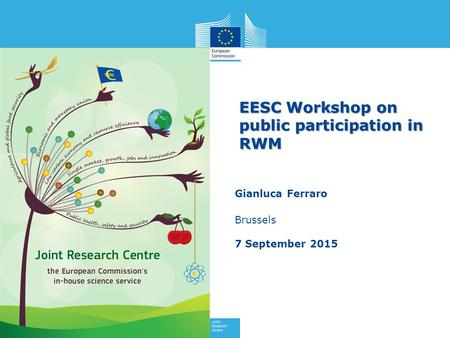 Gianluca Ferraro Brussels 7 September 2015 EESC Workshop on public participation in RWM.
