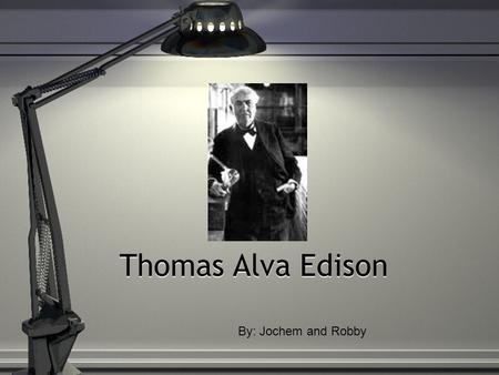Thomas Alva Edison By: Jochem and Robby Born:February 11,1847 Birthplace: Milan,Ohio Died: October 18,1931 Born:February 11,1847 Birthplace: Milan,Ohio.