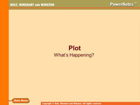 Plot What’s Happening?. What Is Plot? Plot is the series of related events in a story or play. The plot is sometimes called the story line. A plot has.