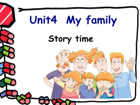 Unit4 My family Story time.