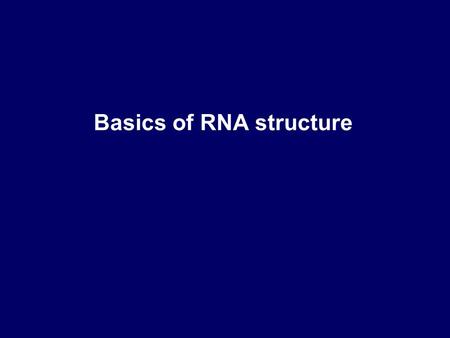 Basics of RNA structure. RNA functions Storage/transfer of genetic information Genomes many viruses have RNA genomes single-stranded (ssRNA) e.g., retroviruses.