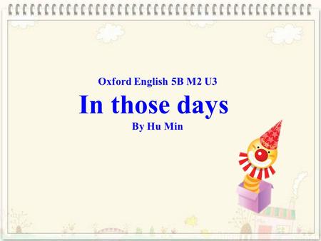 Oxford English 5B M2 U3 In those days By Hu Min.