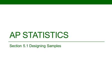 AP STATISTICS Section 5.1 Designing Samples. Objective: To be able to identify and use different sampling techniques. Observational Study: individuals.
