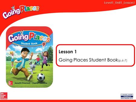 Level1_Unit1_Lesson1 Lesson 1 Going Places Student Book (p.6-7)