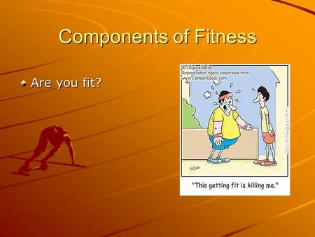 Components of Fitness Are you fit?. Components of fitness Physiological Skill related.