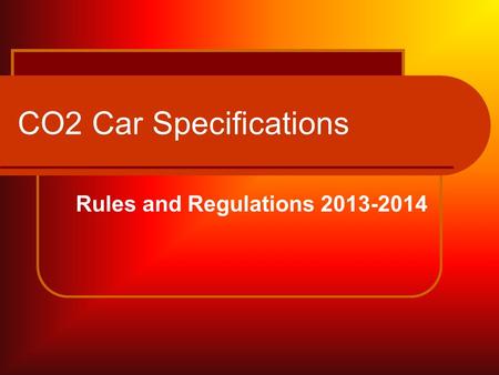 CO2 Car Specifications Rules and Regulations 2013-2014.