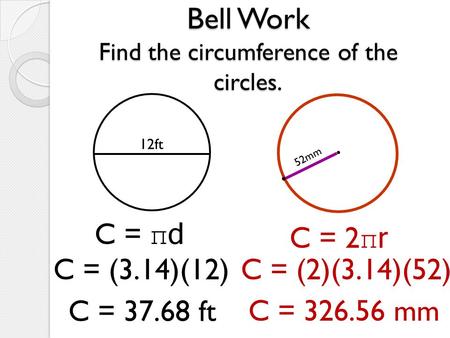 Bell Work Find the circumference of the circles.
