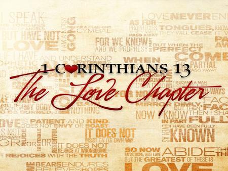 Love is A-C-T-I-O-N I Corinthians 13:4-8 Love is love 1 Corinthians 13:4-8 (ESV) 4 Love is patient and kind; love does not envy or boast; it is not arrogant.