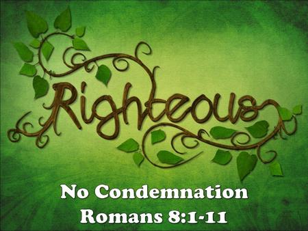 Romans 5:18...through one transgression there resulted condemnation to all men...