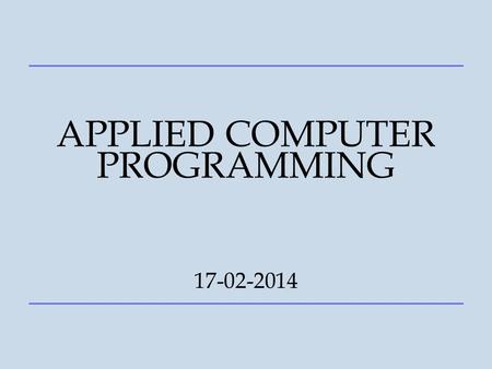APPLIED COMPUTER PROGRAMMING 17-02-2014. 2 Who am I? Adriana ALBU Lecturer at Automation and Applied Informatics Department from Automation and Computers.