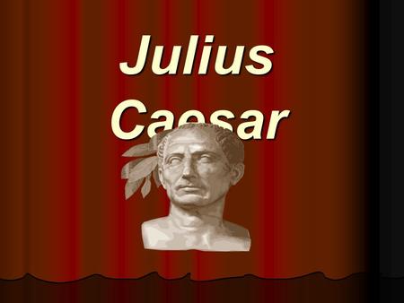 Julius Caesar. Background o Until 509 B.C., Rome was a monarchy o In that same year, the Brutus family evicted Tarquinius Superbus from the throne and.