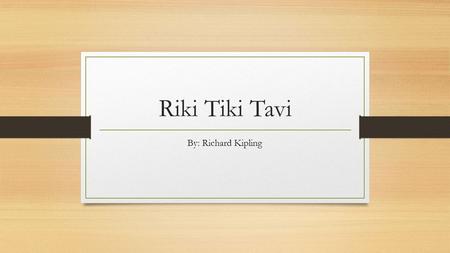 Riki Tiki Tavi By: Richard Kipling. Anticipation Guide Read the statements below and decide if you AGREE or DISAGREE with each statement. Then write a.