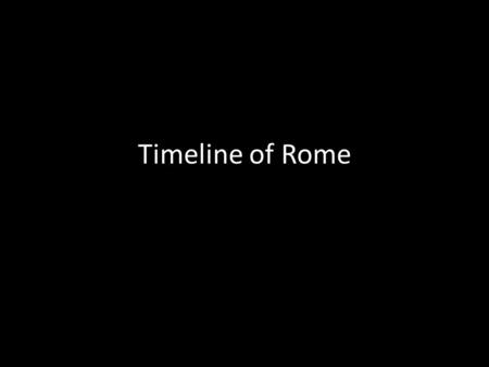 Timeline of Rome. 338 BC By this time, Rome was rapidly growing in size and power. Became the leading city in central Italy In 340 BC, the Latin cities.