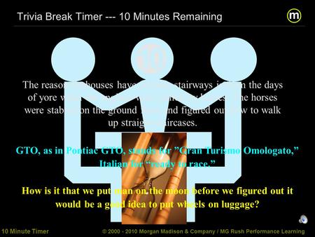 m/  / 10 Minute Timer © 2000 - 2010 Morgan Madison & Company / MG Rush Performance Learning Trivia Break.
