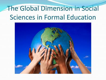 The Global Dimension in Social Sciences in Formal Education