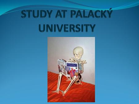 Palacký University Information System - PORTAL Student’s access to the electronic study records system is made through PORTAL which is Palacký University.