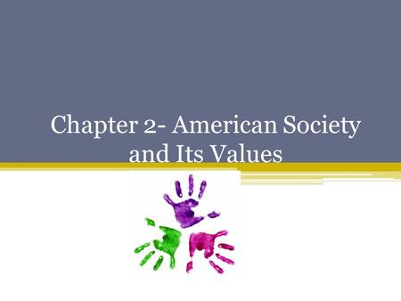 Chapter 2- American Society and Its Values