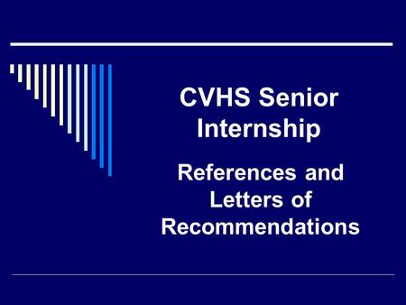 CVHS Senior Internship References and Letters of Recommendations.