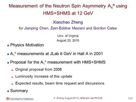 X. Zheng, August 2010, Jefferson Lab PAC36 1/21 Measurement of the Neutron Spin Asymmetry A 1 n using HMS+SHMS at 12 GeV Physics Motivation A 1 n measurements.