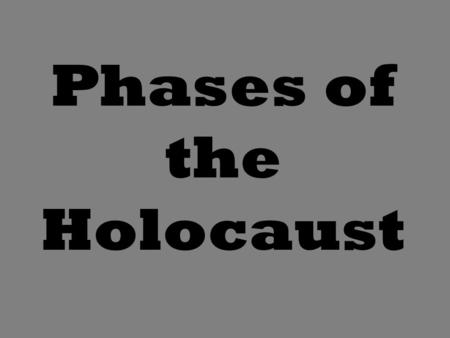 Phases of the Holocaust. Boycott, 1933 Hitler announced a boycott of all Jewish businesses, which isolated Jews both socially and economically from German.