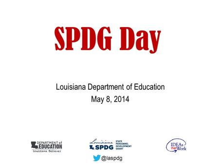 SPDG Day Louisiana Department of Education May 8,