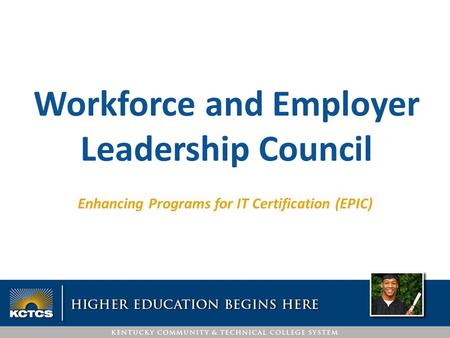 Enhancing Programs for IT Certification (EPIC) Workforce and Employer Leadership Council.