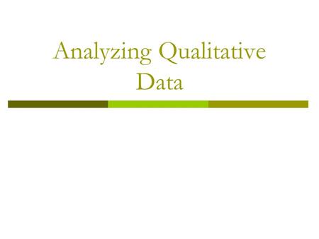 Analyzing Qualitative Data. After The Focus Group…  The researcher is left with a collection of comments from respondents  Analyzing qualitative findings.