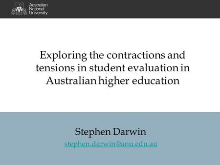 Exploring the contractions and tensions in student evaluation in Australian higher education Stephen Darwin