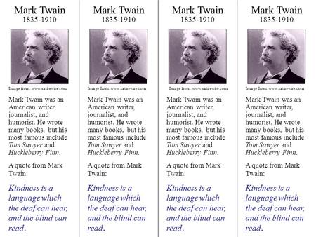 Mark Twain 1835-1910 Mark Twain was an American writer, journalist, and humorist. He wrote many books, but his most famous include Tom Sawyer and Huckleberry.