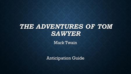 THE ADVENTURES OF TOM SAWYER Mark Twain Anticipation Guide.